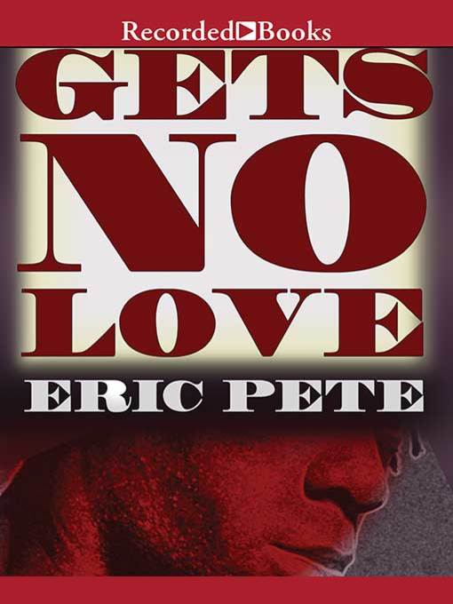 Title details for Gets No Love by Eric Pete - Available